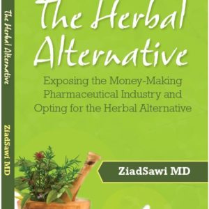 The Herbal Alternative by Ziad Sawi, MD  (250 page eBook download format)