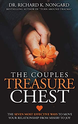 The Couples Treasure Chest: The Seven Most Effective Ways to Move Your Relationship from Misery to Joy